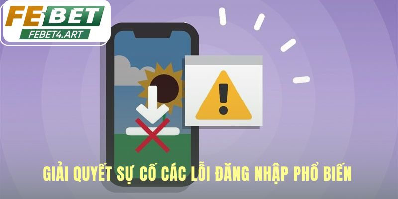 Hỗ trợ khắc phục các lỗi đăng nhập phổ biến nhanh chóng
