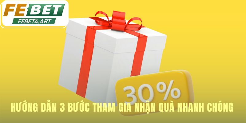 Hướng dẫn tham gia nhận quà qua ba bước rất đơn giản