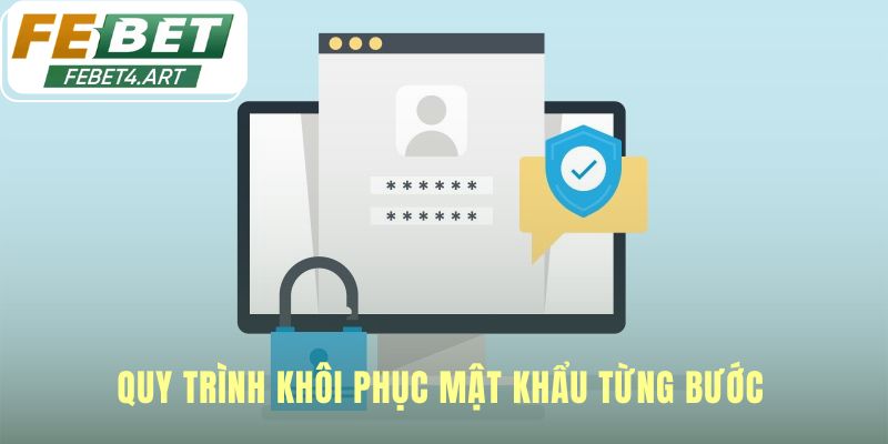 Hướng dẫn 4 bước khôi phục mật khẩu febet an toàn
