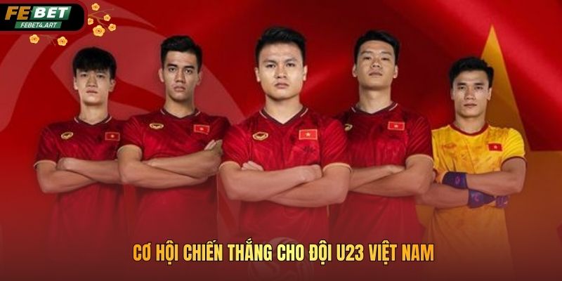 Cơ hội chiến thắng cho đội U23 Việt Nam