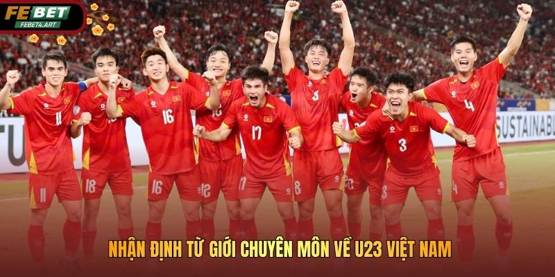 Nhận định từ giới chuyên môn về U23 Việt Nam