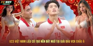 U23 Việt Nam Liệu Có Tạo Nên Bất Ngờ Tại Giải Đấu VCK châu Á