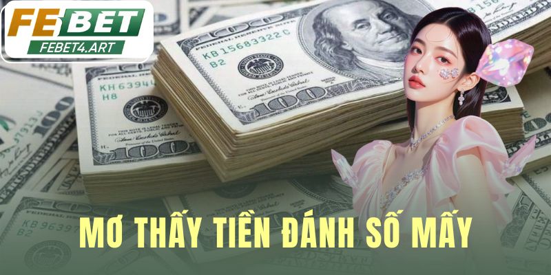 Mơ Thấy Tiền Đánh Số Mấy