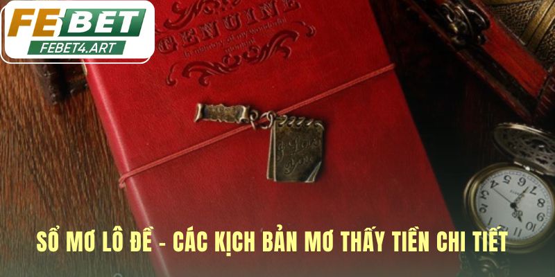 Phân tích chi tiết các kịch bản trong mơ theo mệnh giá và hành động