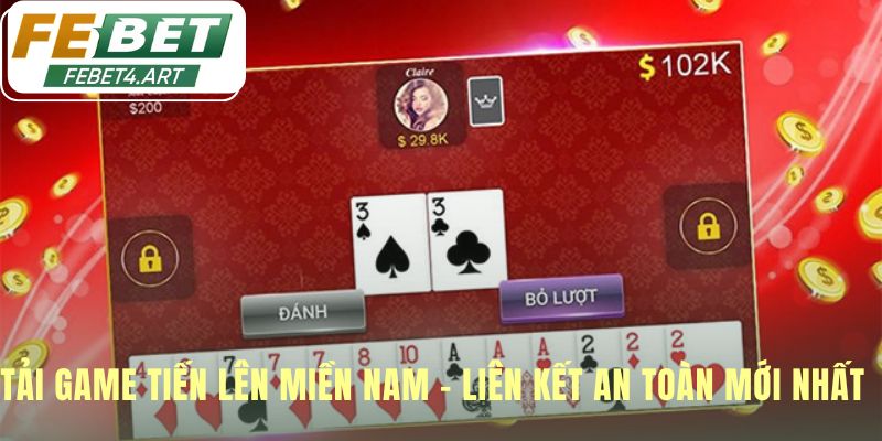 Liên kết an toàn giúp tải game Tiến lên miền Nam nhanh chóng